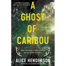 A Ghost of Caribou: A Novel of Suspense