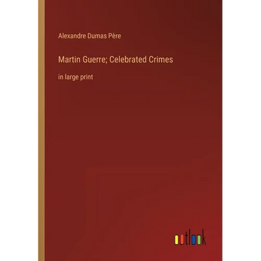 Martin Guerre; Celebrated Crimes: in large print