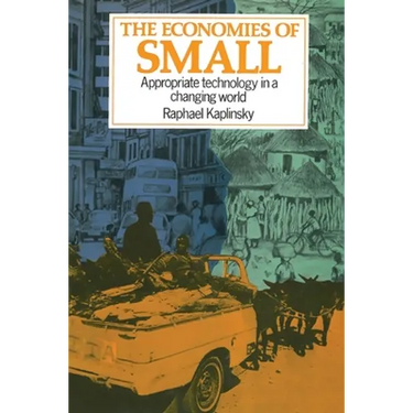 The Economies of Small: Appropriate technology in a changing world