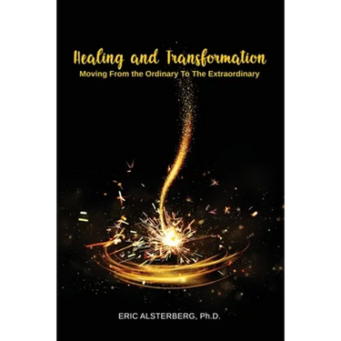 Healing and Transformation: Moving from the Ordinary to the Extraordinary