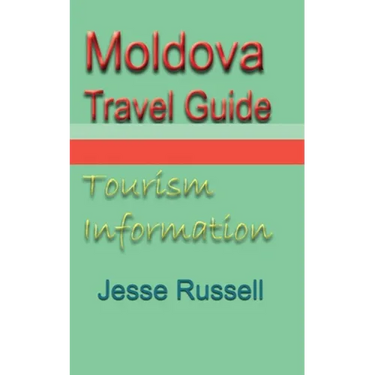 Moldova Travel Guide: Tourism Information