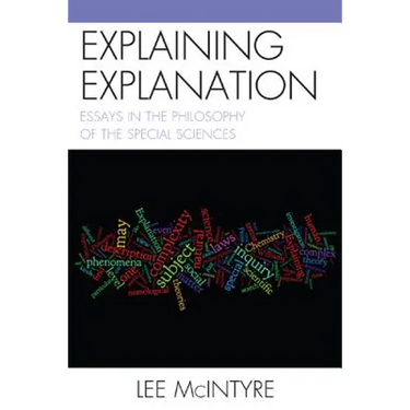 Explaining Explanation: Essays in the Philosophy of the Special Sciences
