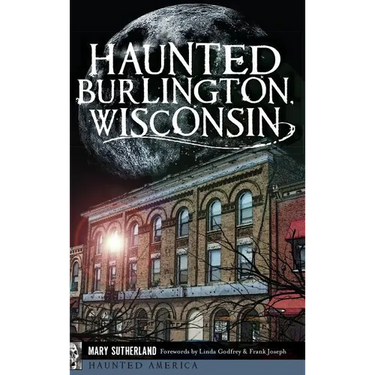 Haunted Burlington, Wisconsin