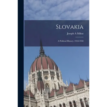 Slovakia: a Political History, 1918-1950