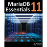 MariaDB 11 Essentials: Deploying and Managing Databases with MariaDB