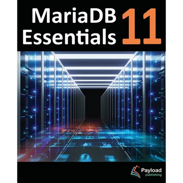 MariaDB 11 Essentials: Deploying and Managing Databases with MariaDB