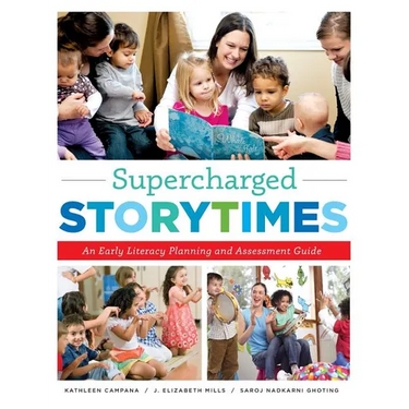 Supercharged Storytimes: An Early Literacy Planning and Assessment Guide