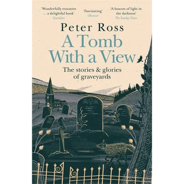 A Tomb with a View - The Stories & Glories of Graveyards
