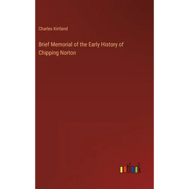 Brief Memorial of the Early History of Chipping Norton