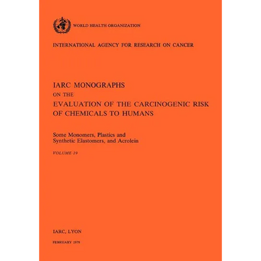 Some Monomers, Plastics and Synthetic Elastomers, and Acrolein: IARC vol 19