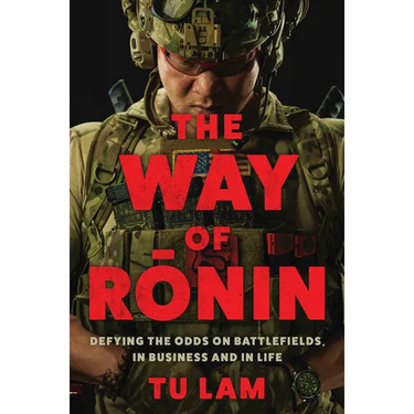 The Way of Ronin: Defying the Odds on Battlefields, in Business and in Life