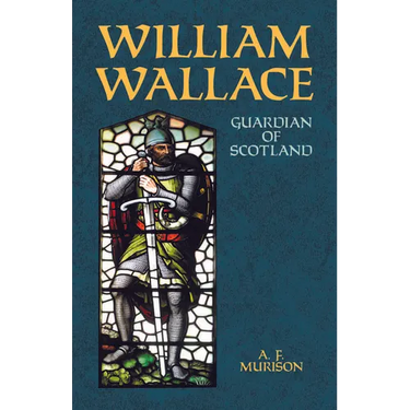 William Wallace: Guardian of Scotland