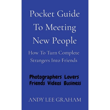 Pocket Guide To Meeting New People: How To Turn Complete Strangers Into Friends