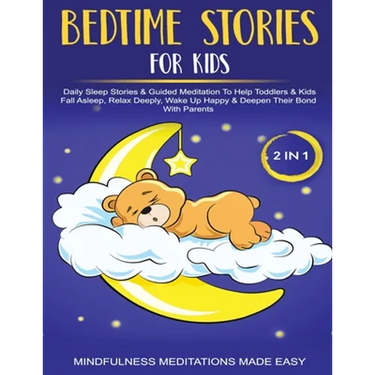 Bedtime Stories For Kids (2 in 1)Daily Sleep Stories& Guided Meditations To Help Kids & Toddlers Fall Asleep, Wake Up Happy& Deepen Their Bond With Pa
