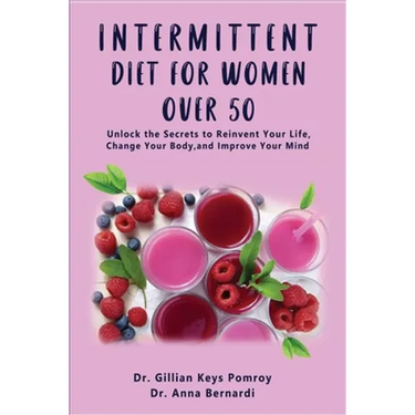 Intermittent Diet for Women Over 50: The Complete Guide for Intermittent Fasting Diet & Quick Weight Loss After 50, Easy Book for Senior Beginners, In
