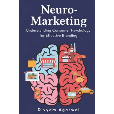Neuro-Marketing: Understanding Consumer Psychology for Effective Branding