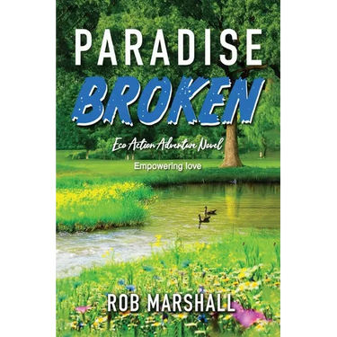 Paradise Broken: Eco Action Adventure Novel - Empowering love