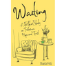 Waiting: A Bible Study on Patience, Hope, and Trust