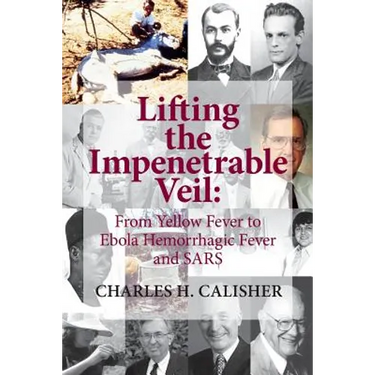 Lifting the Impenetrable Veil: From Yellow Fever to Ebola Hemorrhagic Fever & SARS