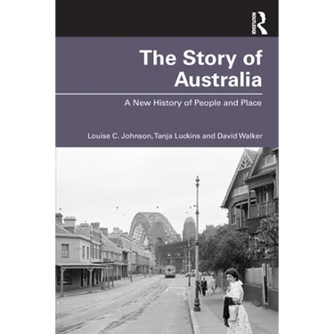 The Story of Australia: A New History of People and Place