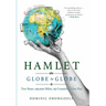 Hamlet Globe to Globe: Two Years, 193,000 Miles, 197 Countries, One Play