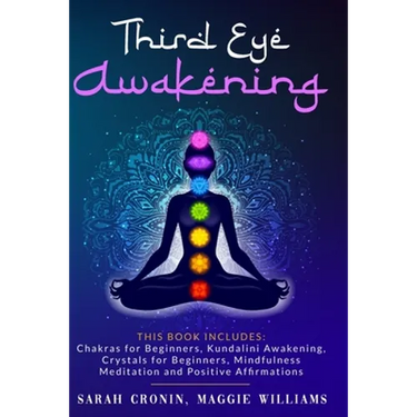 Third Eye Awakening: 5 in 1 Bundle: Chakras for Beginners, Reiki Healing, Kundalini Awakening, Crystals for Beginners, Mindfulness Meditati