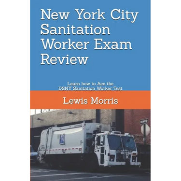 New York City Sanitation Worker Exam Review: Learn how to Ace the DSNY Sanitation Worker Test