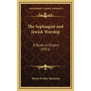 The Septuagint and Jewish Worship: A Study in Origins (1921)