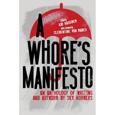 A Whore's Manifesto: An Anthology of Writing and Artwork by Sex Workers