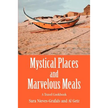 Mystical Places and Marvelous Meals: A Travel Cookbook