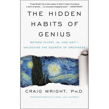 The Hidden Habits of Genius: Beyond Talent, Iq, and Grit--Unlocking the Secrets of Greatness