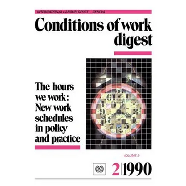 The hours we work: New work schedules in policy and practice (Conditions of work digest 2/90)