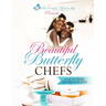 Beautiful Butterfly Chefs: Easy to Make Recipes for Kids!