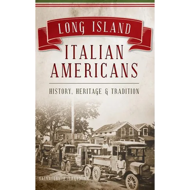 Long Island Italian Americans: History, Heritage and Tradition