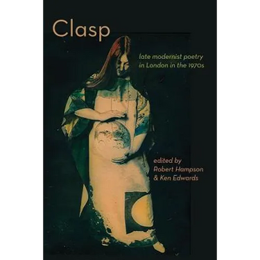 CLASP - late modernist poetry in London in the 1970s
