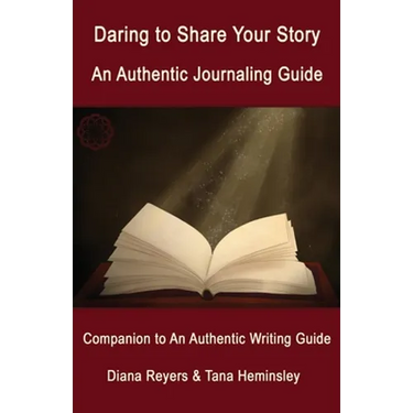 Daring to Share Your Story: An Authentic Journaling Guide
