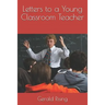 Letters to a Young Classroom Teacher