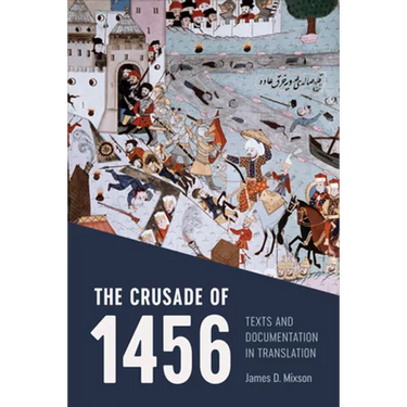 The Crusade of 1456: Texts and Documentation in Translation