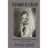 Testimony of a Death: Thelma Todd: Mystery, Media and Myth in 1935 Los Angeles