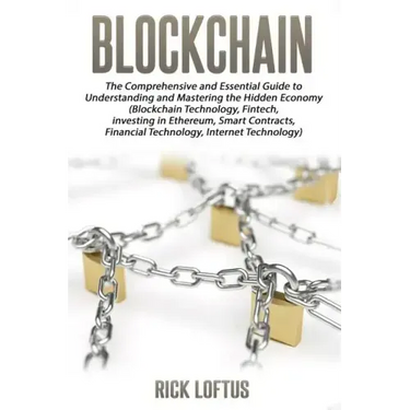 Block chain: The Comprehensive and Essential Guide to Understanding and masterin