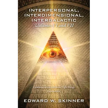 Interpersonal, Interdimensional, Intergalactic, Volumes VI and VII: Communications with some Light Beings - Incarnations