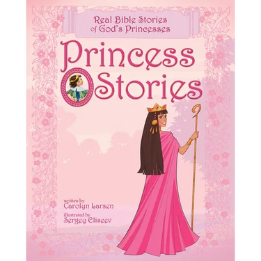 Princess Stories: Real Bible Stories of God's Princesses