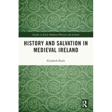 History and Salvation in Medieval Ireland