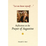 Let Me Know Myself...: Reflections on the Prayer of Augustine