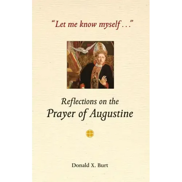 Let Me Know Myself...: Reflections on the Prayer of Augustine