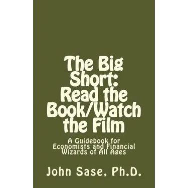 The Big Short: Read the Book/Watch the Film: A Guidebook for Economists and Financial Wizards of All Ages
