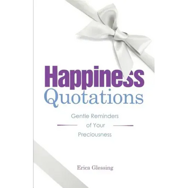 Happiness Quotations: Gentle Reminders of Your Preciousness