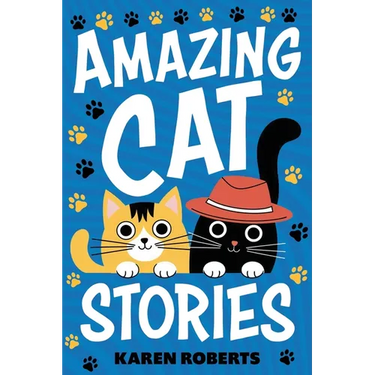 Amazing Cat Stories: 101 Unforgettable Cats Who Shaped History and Left Their Paw Prints on the World