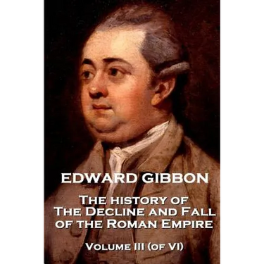 Edward Gibbon - The History of the Decline and Fall of the Roman Empire - Volume III (of VI)