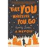 Take You Wherever You Go